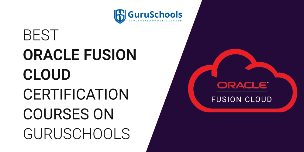 Best Oracle Fusion Cloud Certification Courses on Guruschools